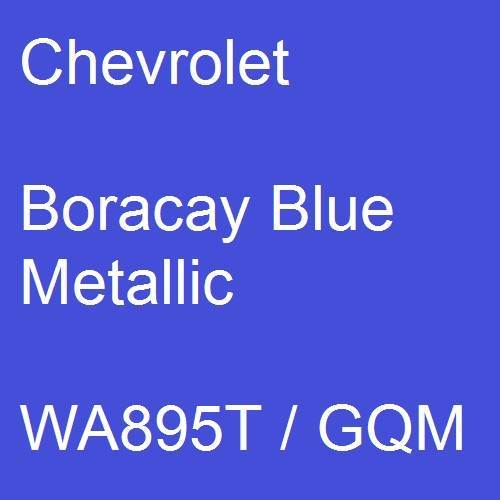Chevrolet, Boracay Blue Metallic, WA895T / GQM.
